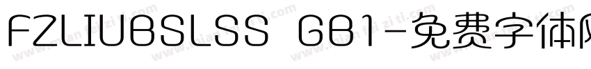 FZLIUBSLSS  GB1字体转换